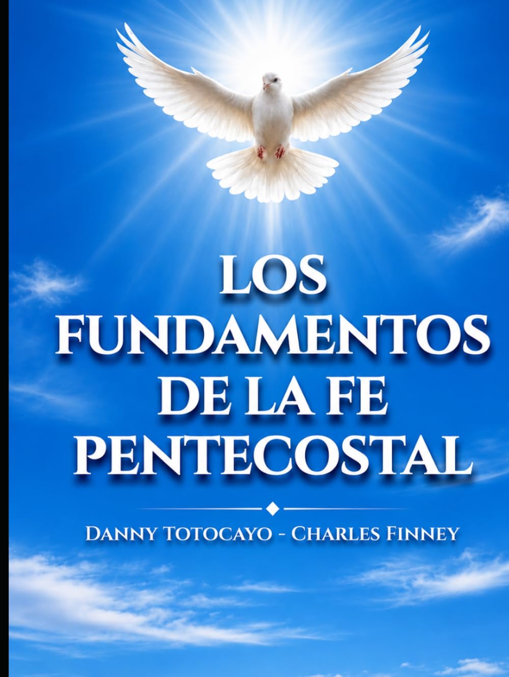 LOS FUNDAMENTOS DE LA FE PENTECOSTAL