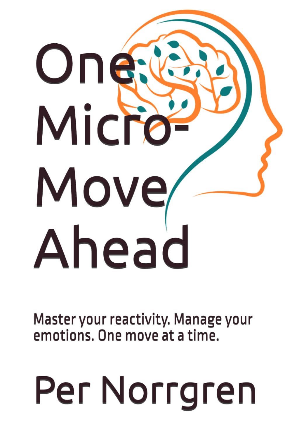 One Micro-Move Ahead: Master your reactivity. Manage your emotions. One move at a time.