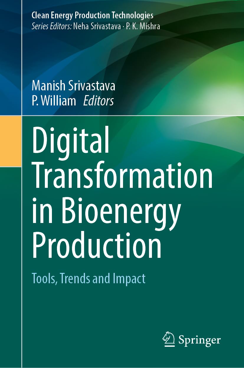 Digital Transformation in Bioenergy Production: Tools, Trends and Impact (Clean Energy Production Technologies)