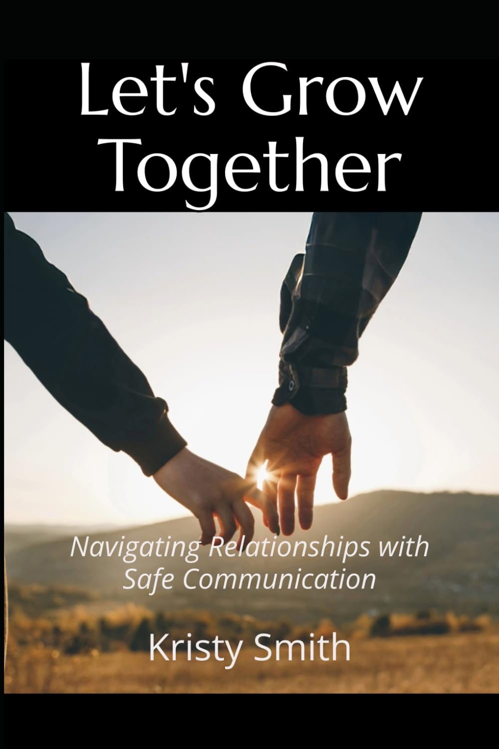 Let's Grow Together: Navigating Relationships with Safe Communication