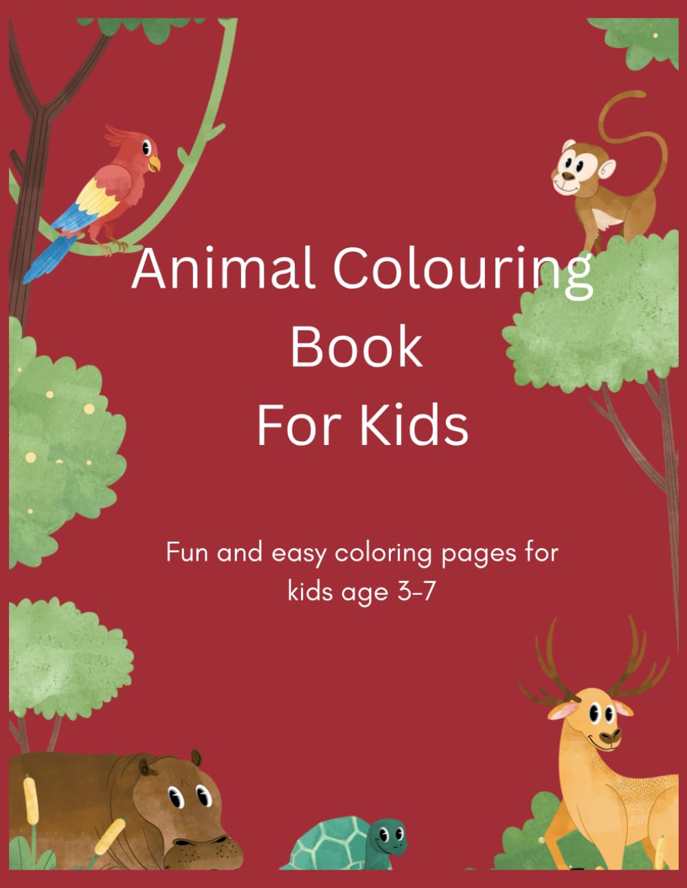 Animal Coloring Book for Kids: Cute and Easy Animal Colouring Pages for Children Ages 3–7 | Fun Learning Activity Book with Farm, Wild & Sea Animals