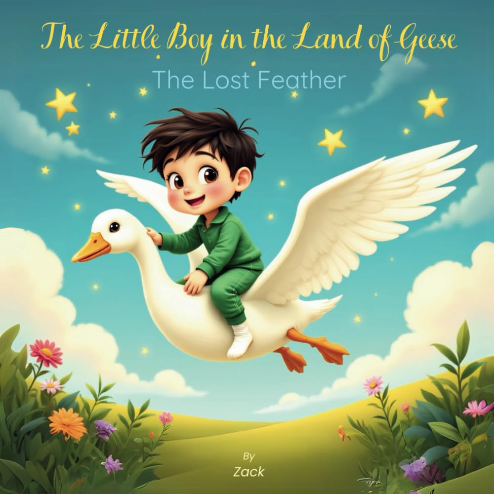 The Little Boy In The Land Of Geese: The Lost Feather