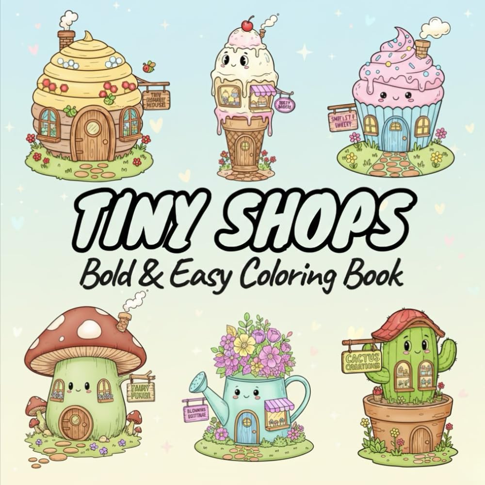 Tiny Shops Bold & Easy Coloring Book: 50 Cozy Tiny Shops Coloring Pages for Stress Relief, Relaxation & Creative Fun