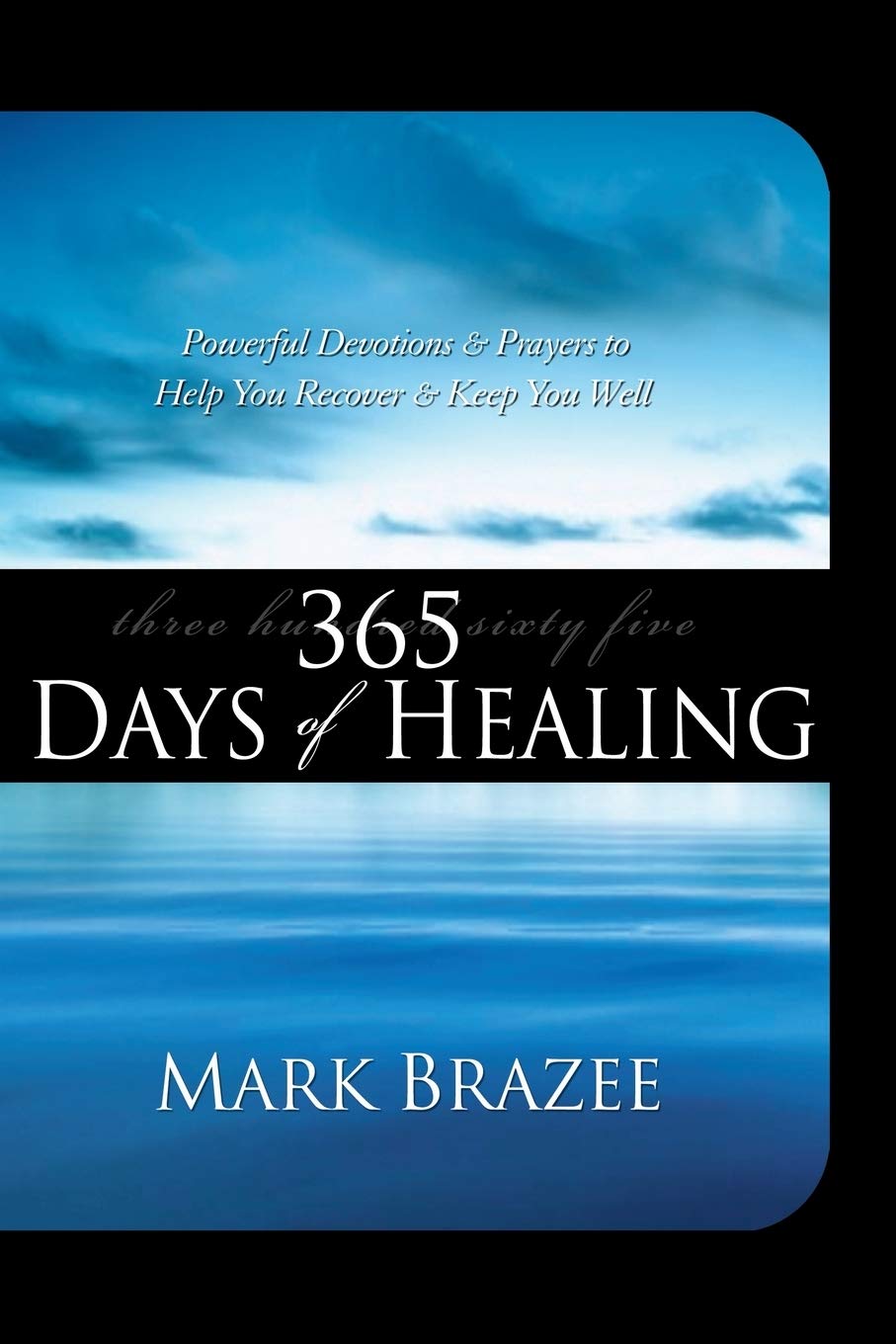 365 Days of Healing: Powerful Devotions & Prayers to Help You Recover & Keep You Well: Powerful Devotions and Prayers to Help You Recover and Keep You Well