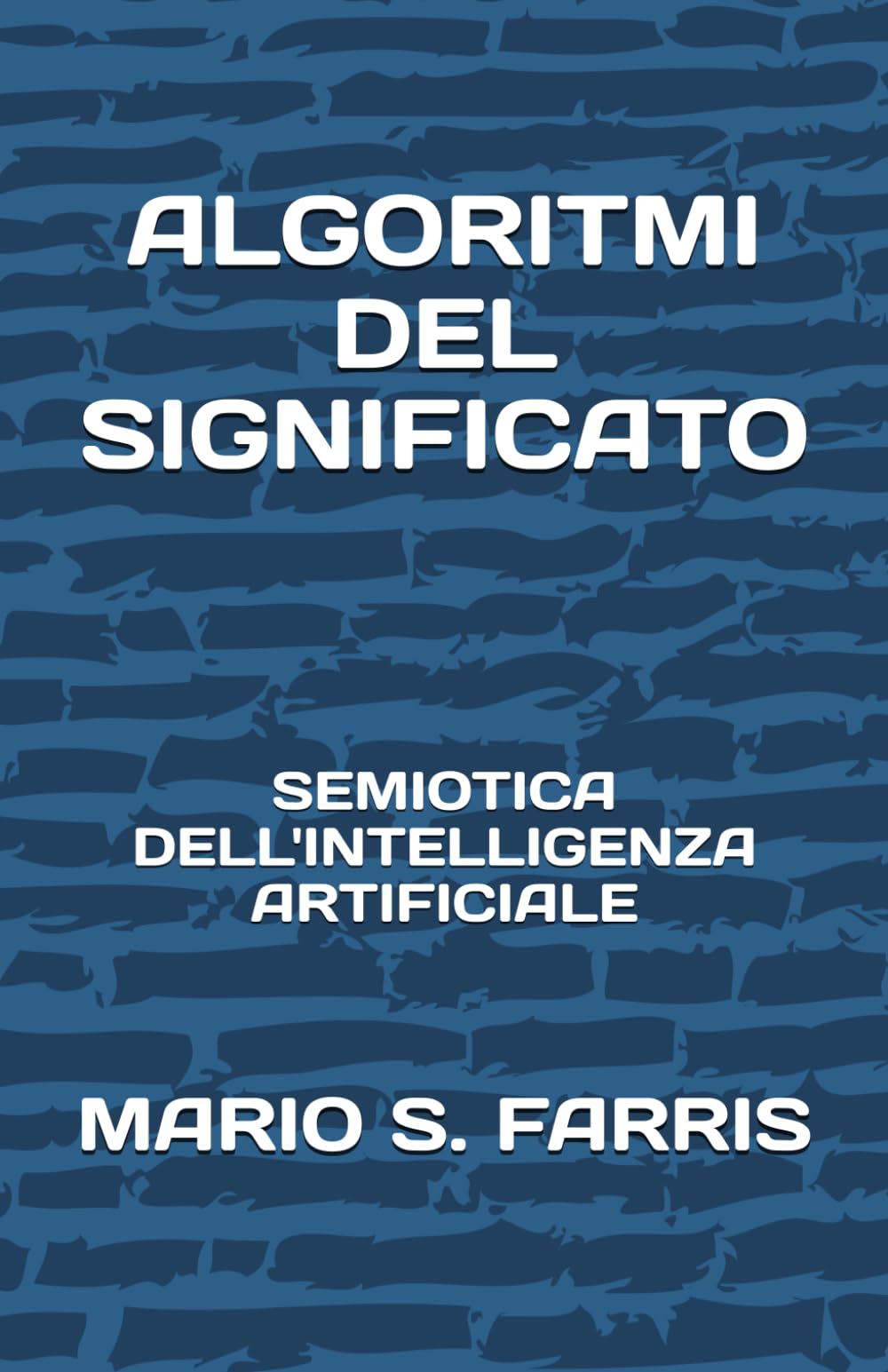 ALGORITMI DEL SIGNIFICATO: Semiotica dell'Intelligenza Artificiale