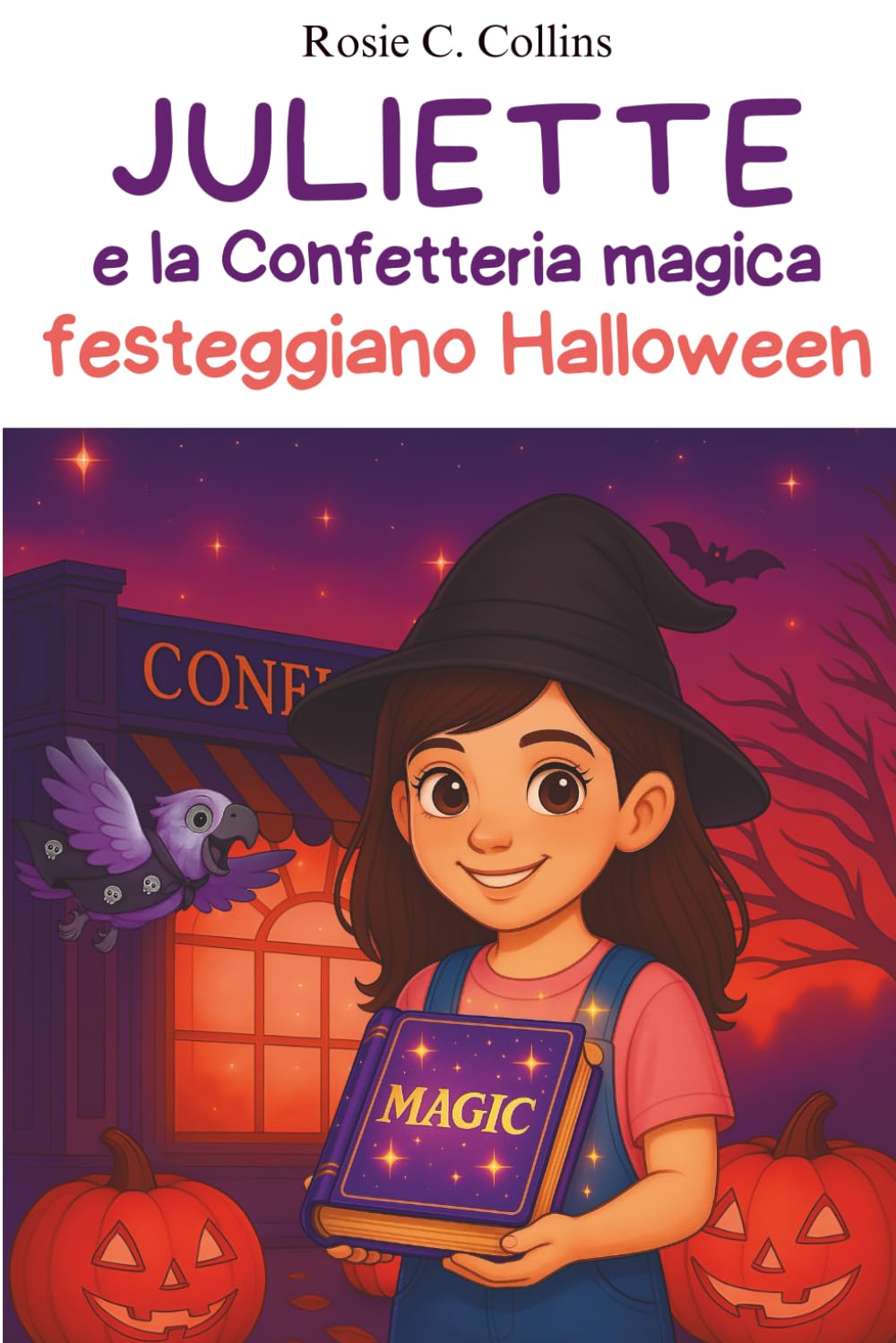 Juliette e la Confetteria magica festeggiano Halloween: Romanzo illustrato per bambini 7-10 anni: avventura, mistero e magia con una bambina e suo nonno!