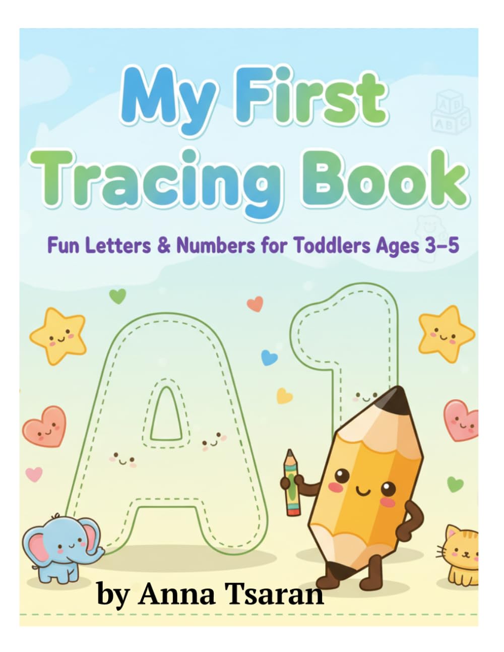My First Tracing Book: Fun Letters & Numbers for Toddlers Ages 3–5 (Timmy Big Activity Book for Toddlers Ages 3–5 Fun Learning Activities, Tracing, Coloring and Games)