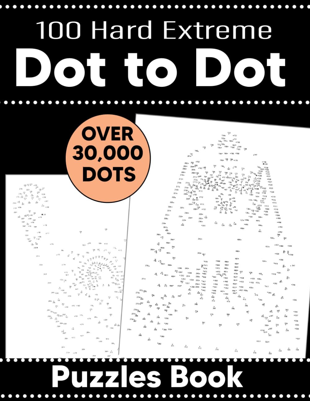 100 Hard Extreme Dot To Dot Puzzles Book: 100 Fun and Challenging Dot To Dot Puzzles of Animals, Birds, Butterflies, Flowers, Christmas, Sea Life And More.
