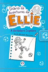 Diário de aventuras da Ellie - A verdadeira jogadora - Livro 4: Volume 4