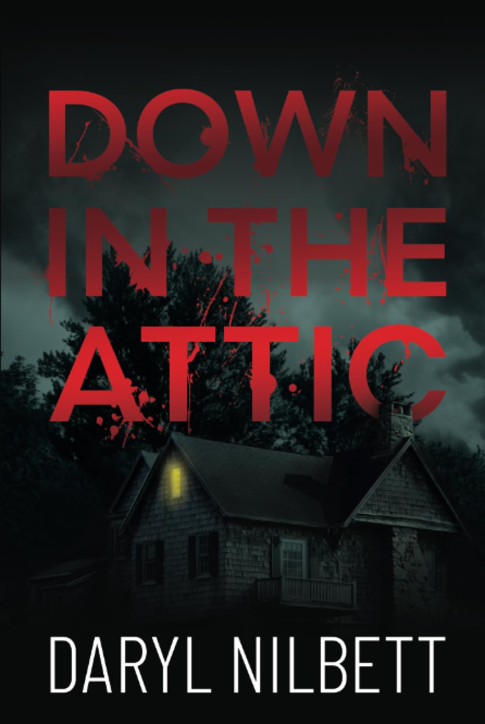 Down in the Attic: A Gripping Crime Thriller Where Nothing Is What It Seems