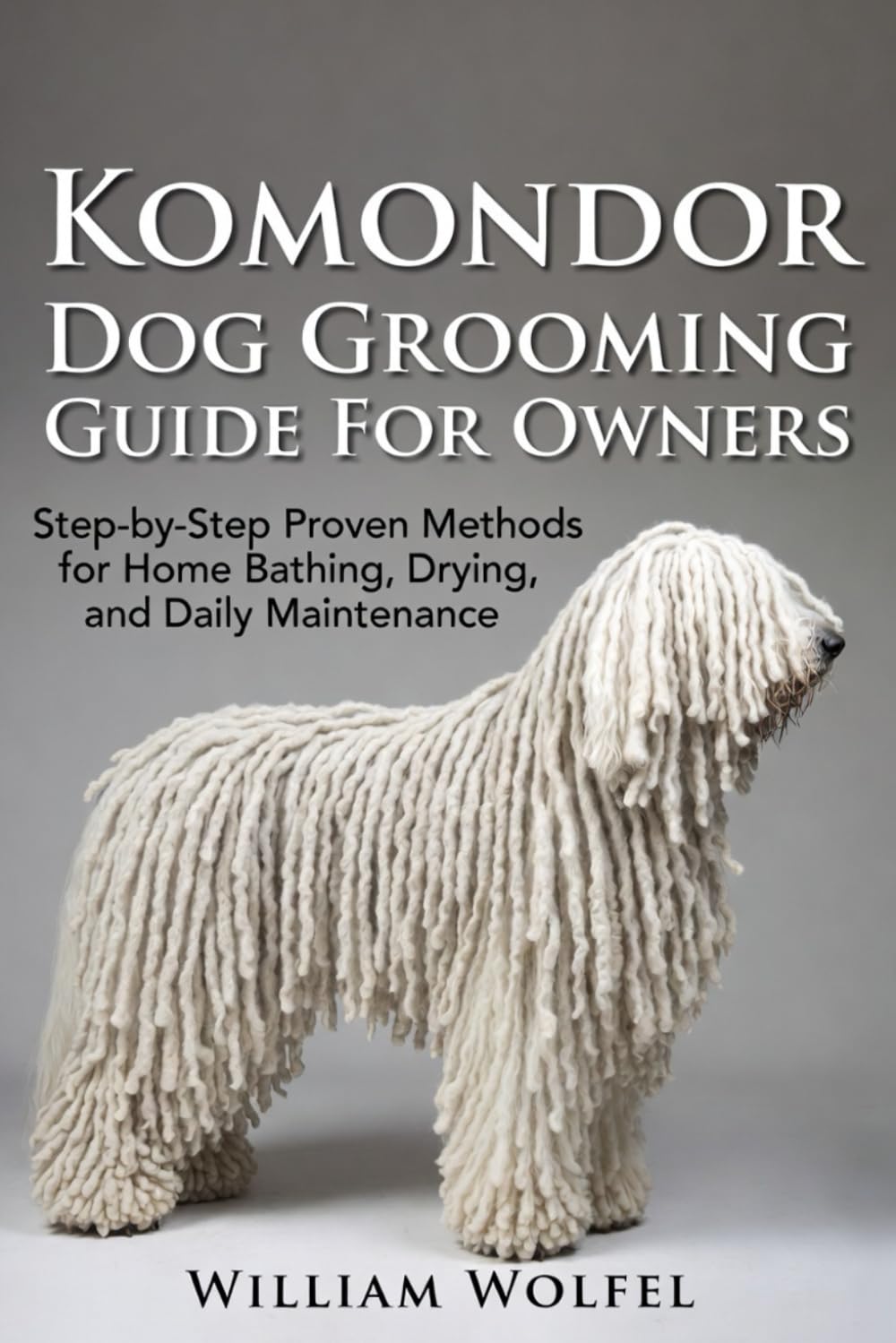 Komondor Dog Grooming Guide For Owners: Step-by-Step Proven Methods for Home Bathing, Drying, and Daily Maintenance