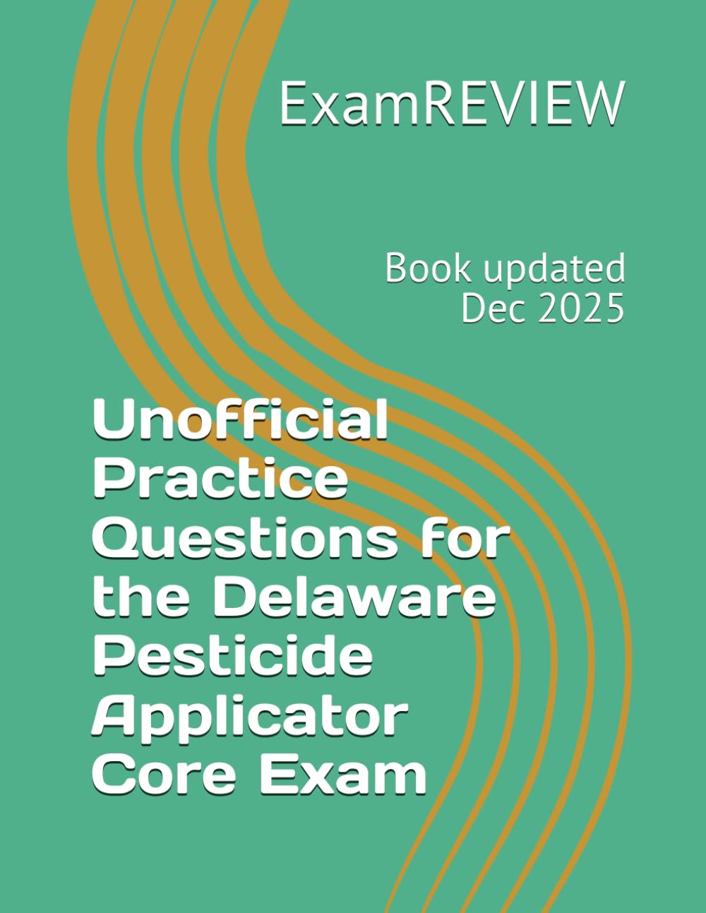 Unofficial Practice Questions for the Delaware Pesticide Applicator Core Exam