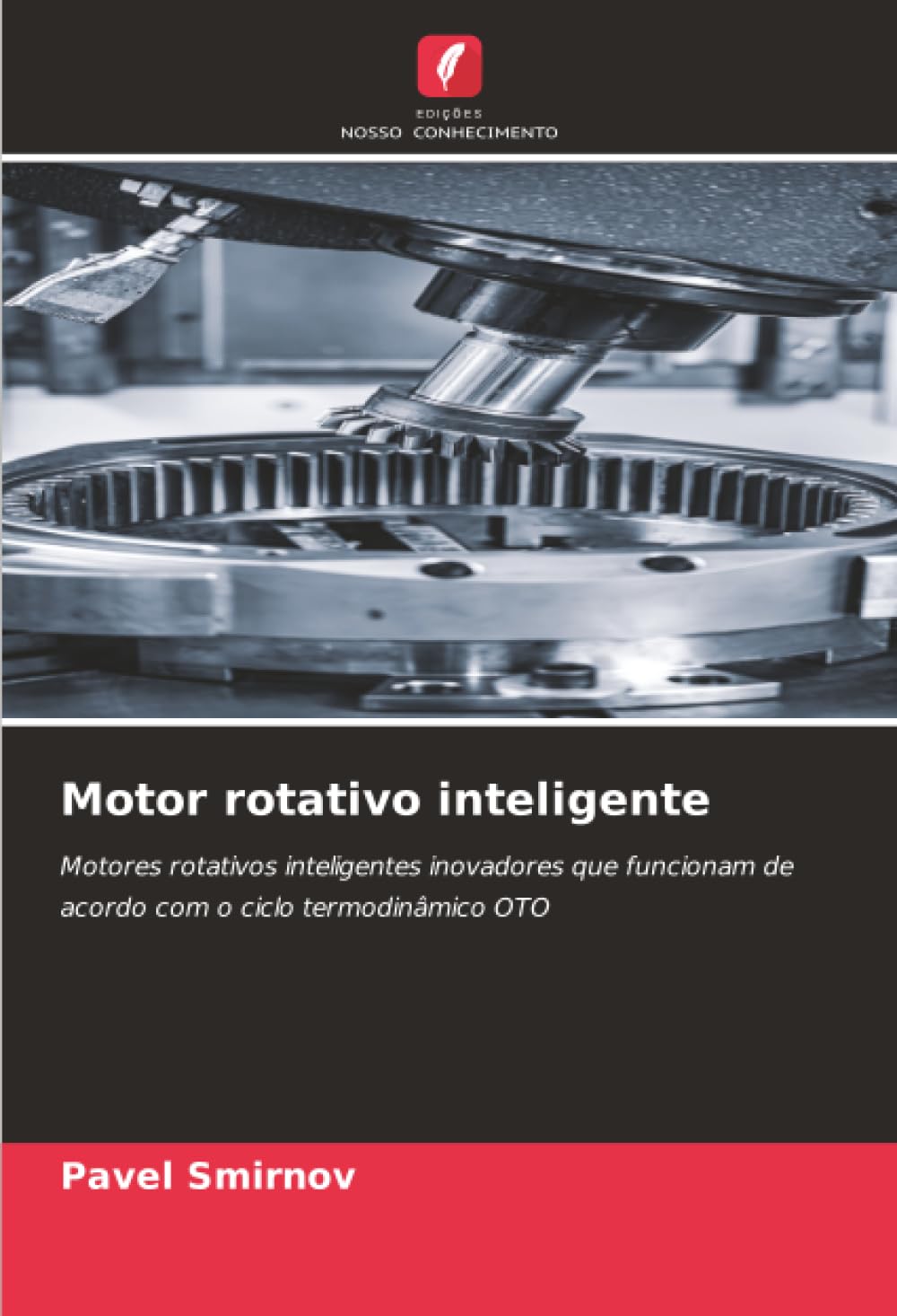 Motor rotativo inteligente: Motores rotativos inteligentes inovadores que funcionam de acordo com o ciclo termodinâmico OTO