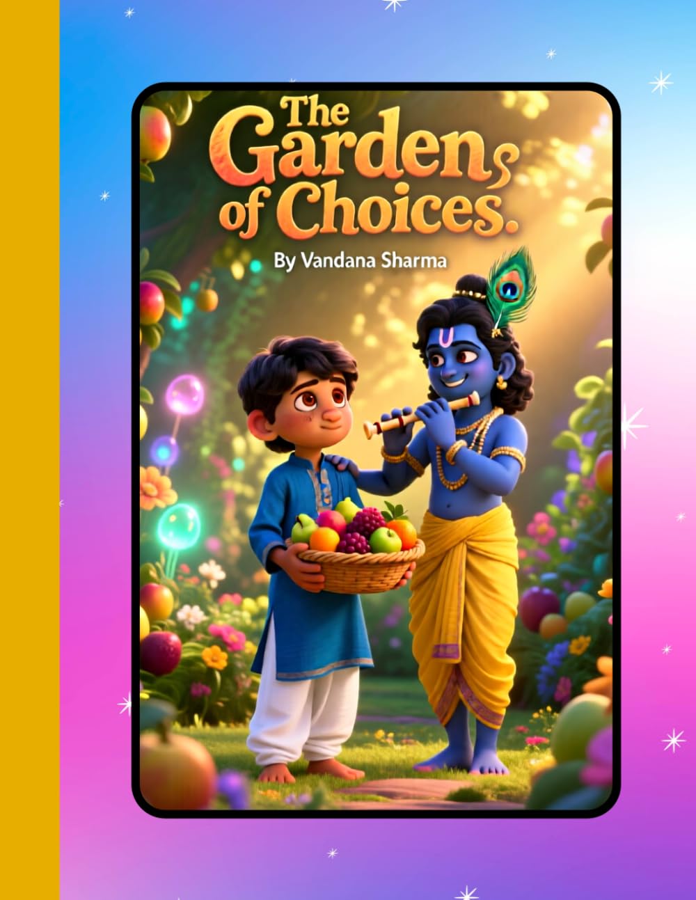 The Garden of Choices: Learning Right from Wrong (Little Arjun’s Journey of Wisdom)
