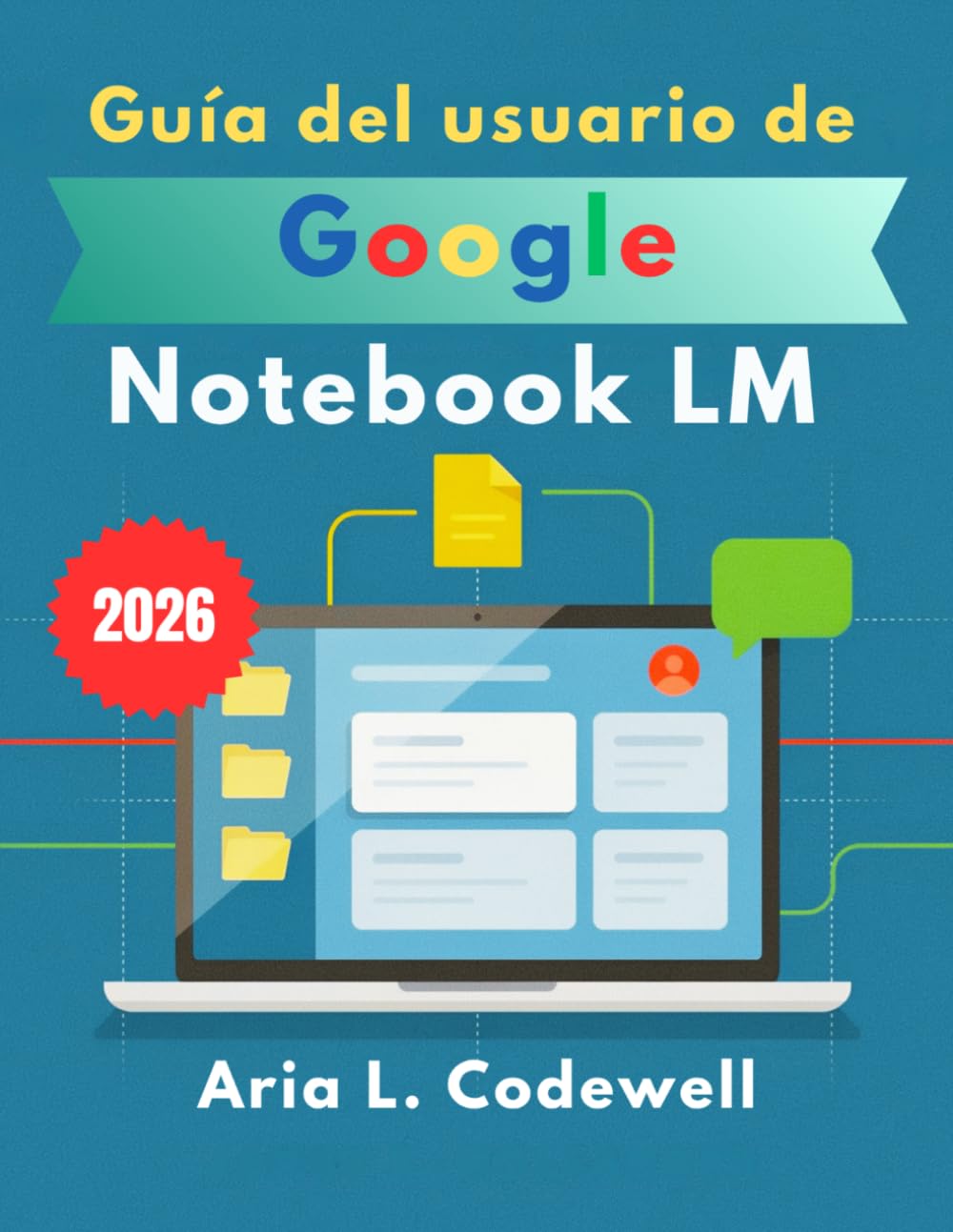 Guía del usuario de Google Notebook LM 2026: Guía paso a paso para la investigación en IA, notas inteligentes, resúmenes de audio, mapas mentales y productividad.