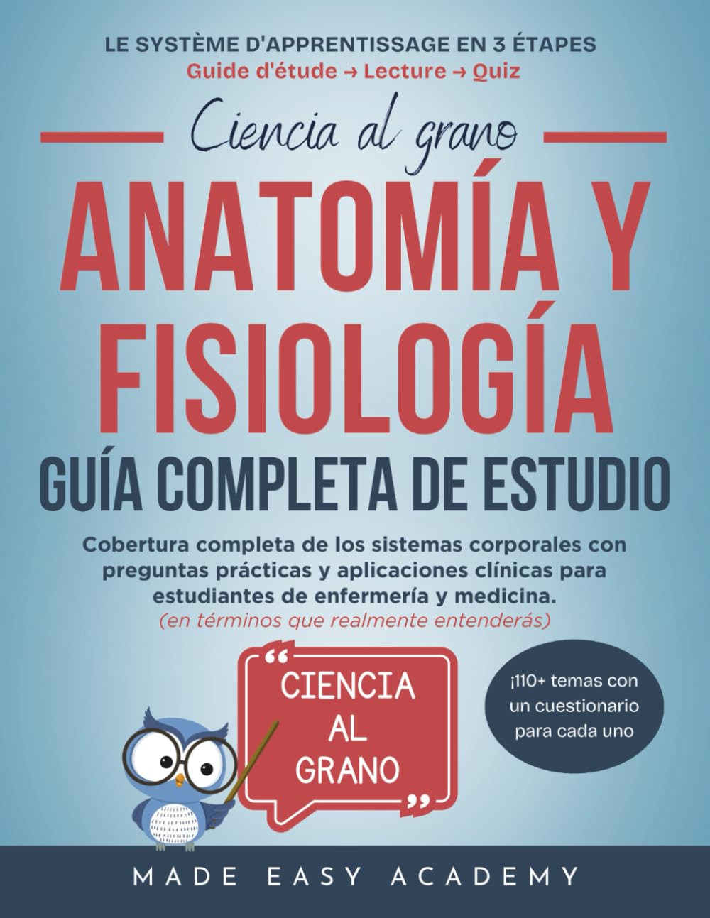 Anatomía y fisiología Guía Completa de Estudio: Cobertura completa de los sistemas corporales con preguntas prácticas y aplicaciones clínicas para estudiantes de enfermería y medicina.
