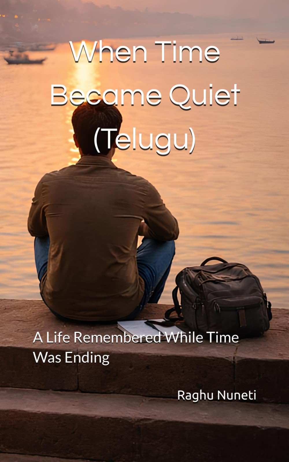 When Time Became Quiet (Telugu): A Life Remembered While Time Was Ending