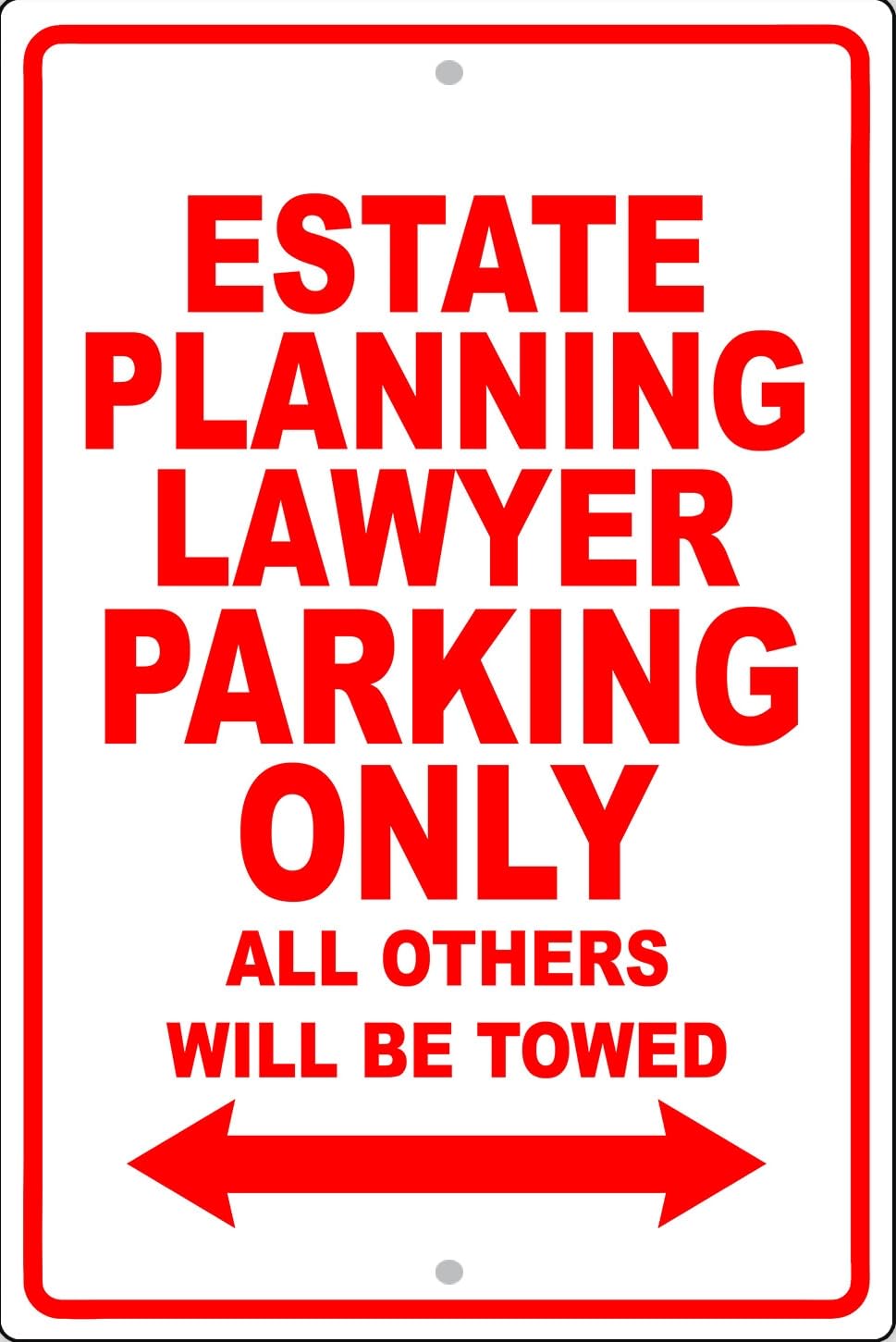 Estate Planning Lawyer Parking Only Gift Novelty Garage Metal Sign