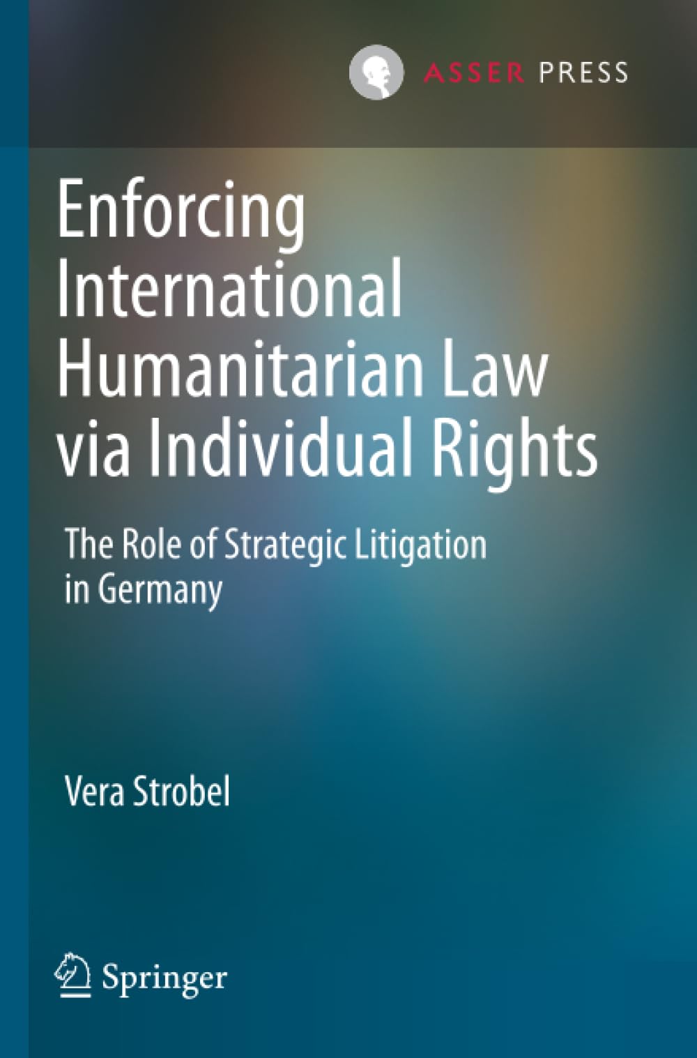 Enforcing International Humanitarian Law via Individual Rights: The Role of Strategic Litigation in Germany