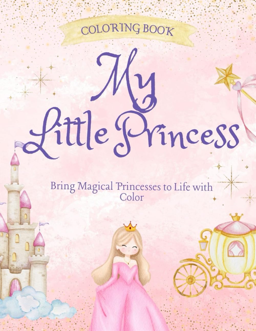 Coloring Book My Little Princess for Kids 4+: Cute and Fun Princess Coloring Book for Kids 40 pages