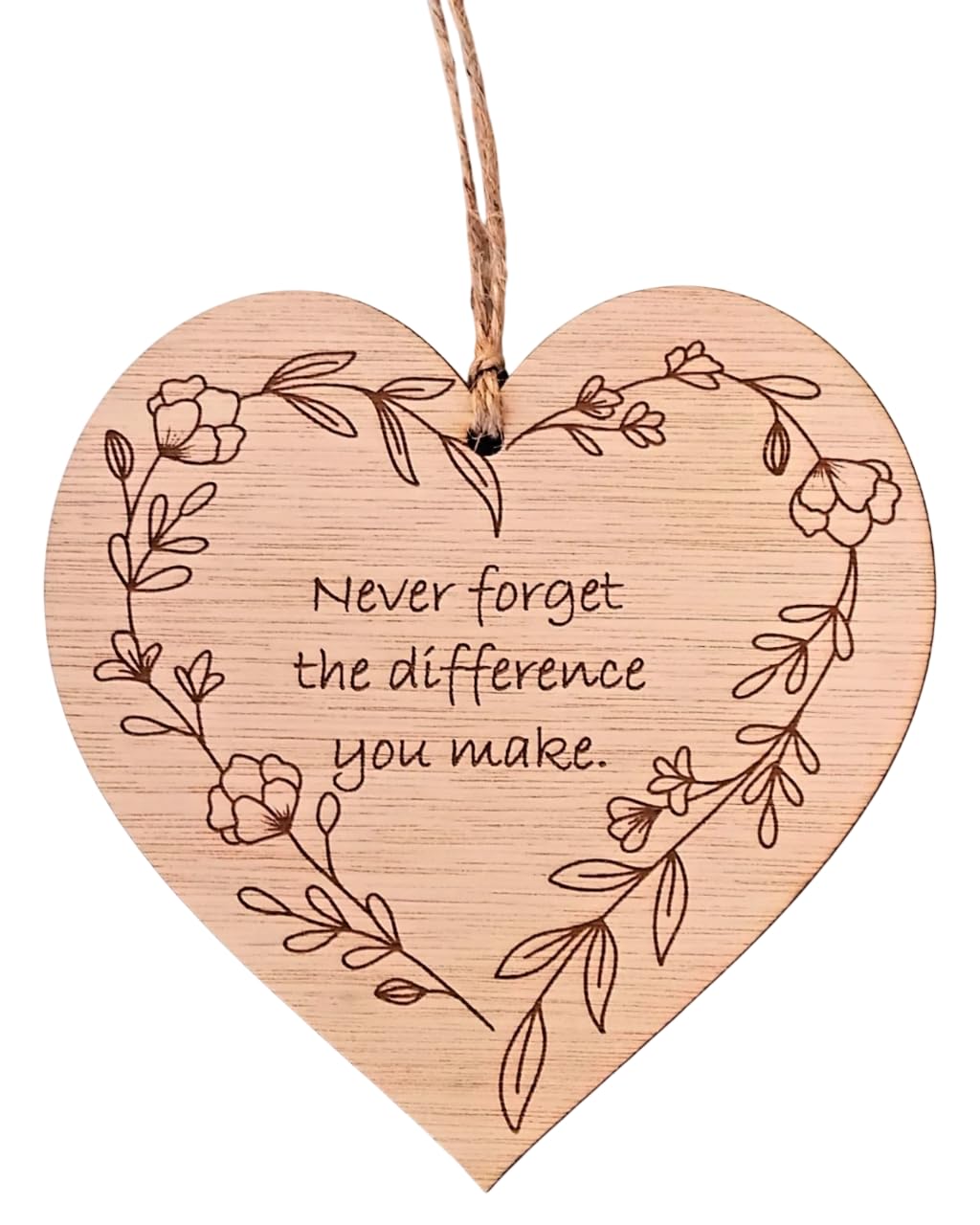 Never Forget The Difference You Make Quote - Wooden Heart Decoration - Thank You Appreciation Support Gift