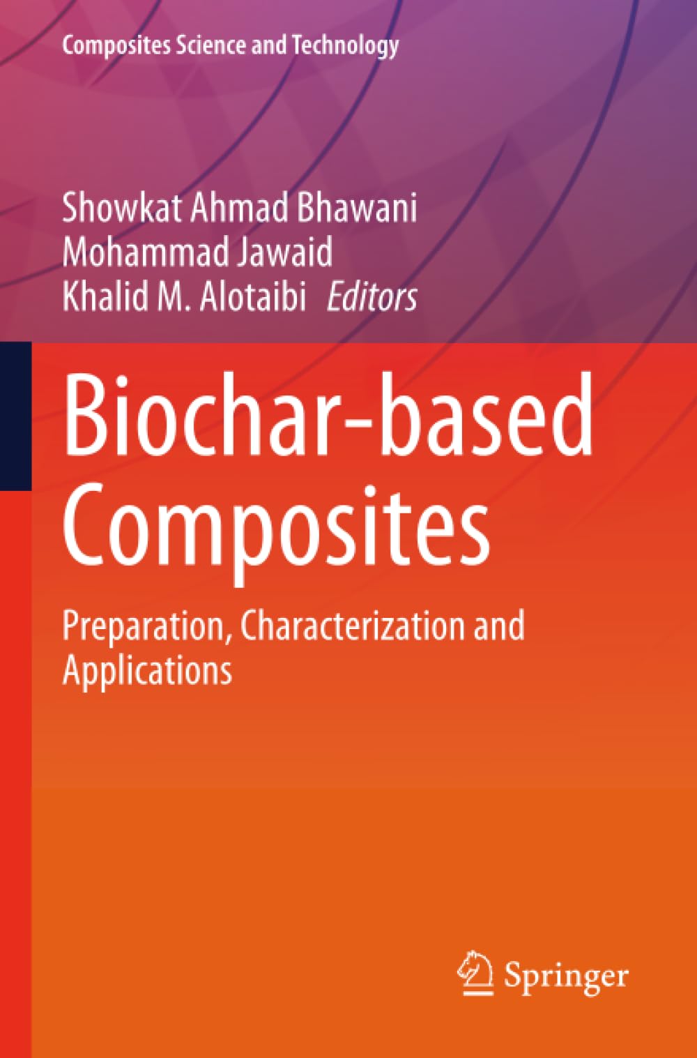 Biochar-based Composites: Preparation, Characterization and Applications (Composites Science and Technology)