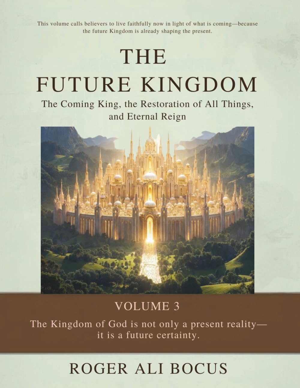 The Future Kingdom: The Coming King, the Restoration of All Things, and Eternal Reign (KINGDOM OF GOD)