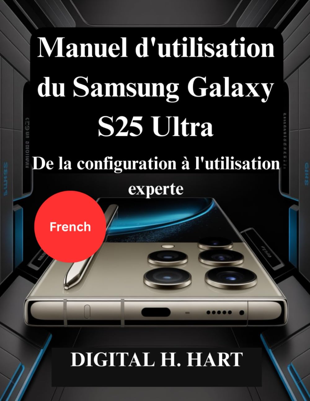 Manuel d'utilisation du Samsung Galaxy S25 Ultra: De la configuration à l'utilisation experte