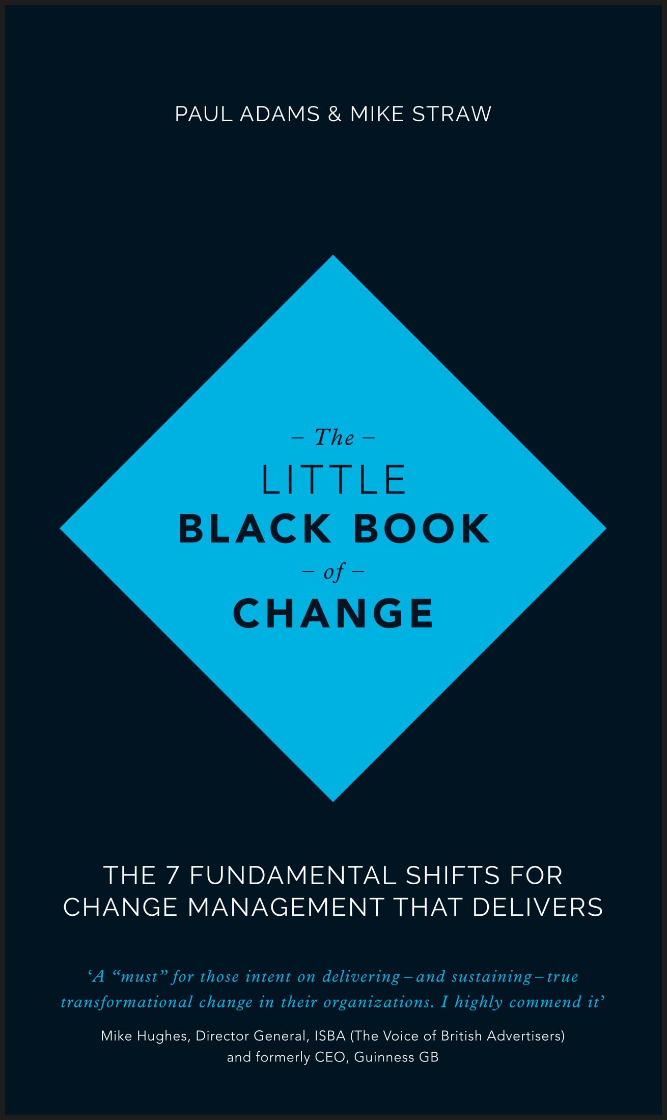 The Little Black Book of Change: The 7 Fundamental Shifts for Change Management that Delivers
