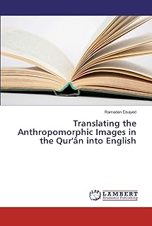 Translating the Anthropomorphic Images in the Qur'ân into English
