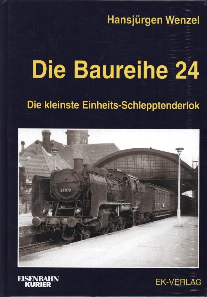 Die Baureihe 24: Die kleinste Einheits-Schlepptenderlok (EK-Baureihenbibliothek)
