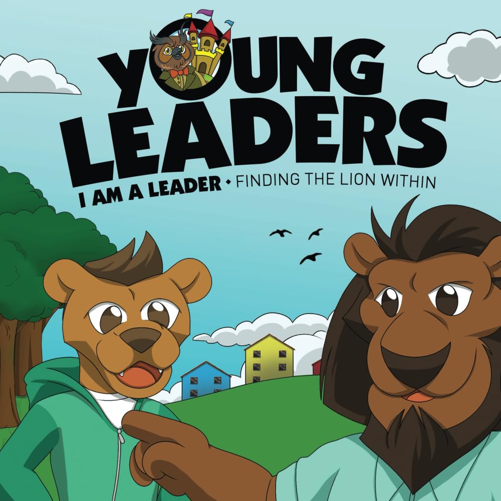 Young Leaders: I Am A Leader: Finding The Lion Within