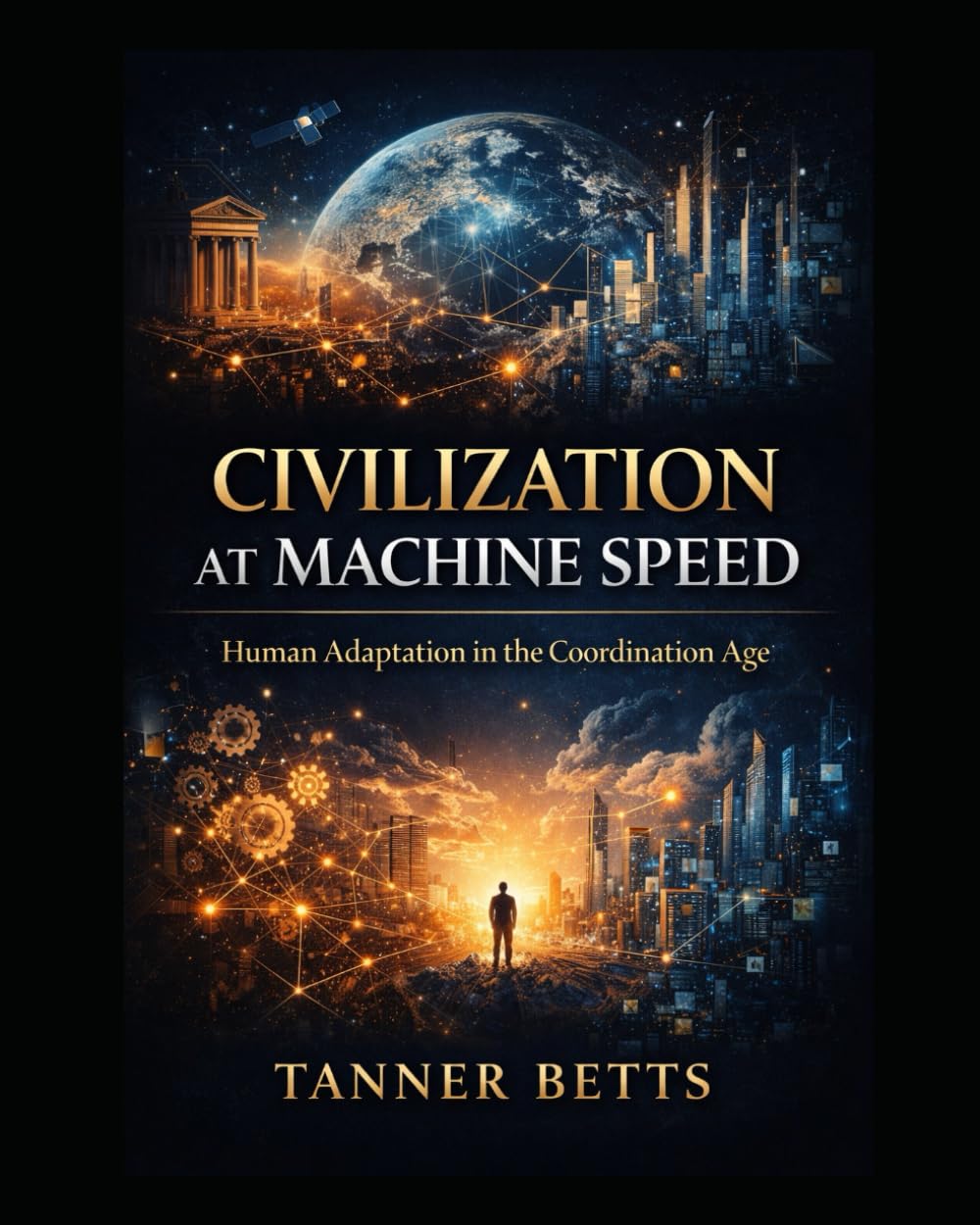 Civilization at Machine Speed: Human Adaptation in the Coordination Age (Infrastructure Of Intelligence)