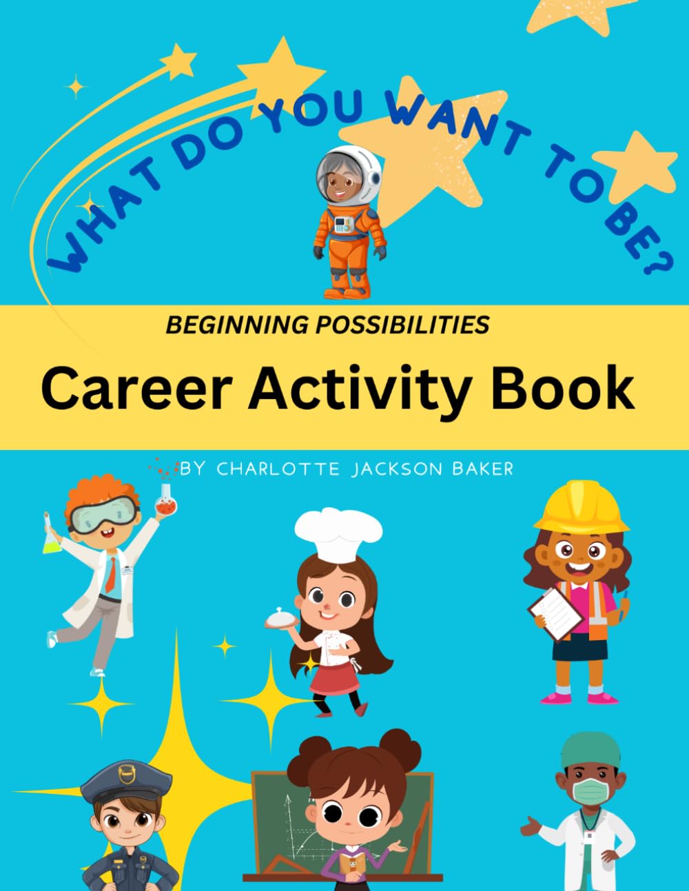Beginning Possibilities Career Activity Book: What do you Want to be?
