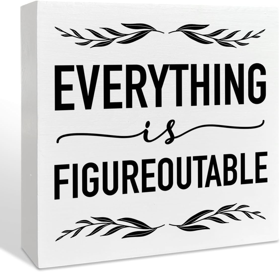 Everything Is Figureoutable Box Sign 5x5 Inch White Black Decor