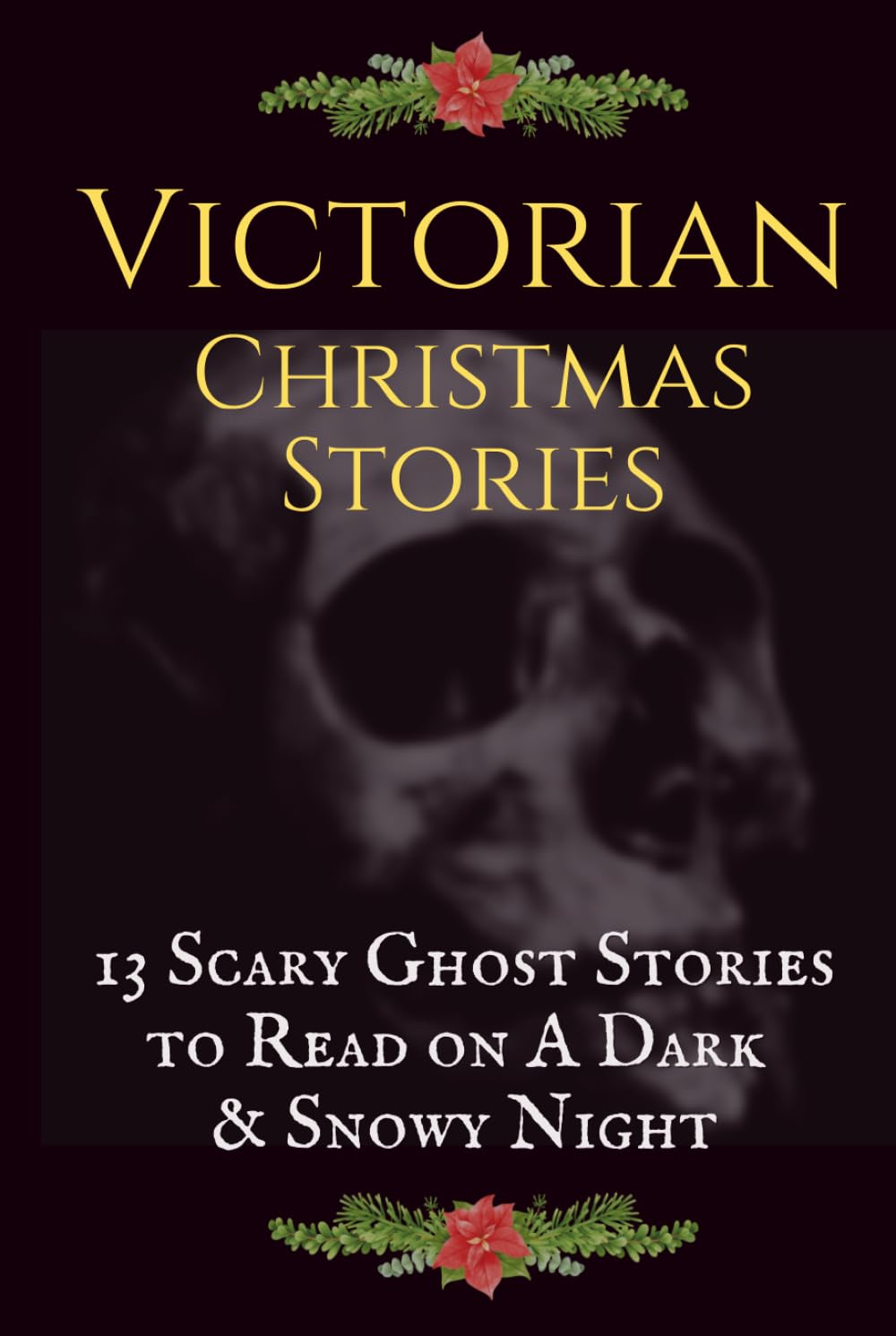 Victorian Christmas Stories: 13 Scary Ghost Stories to Read on A Dark, Snowy Night