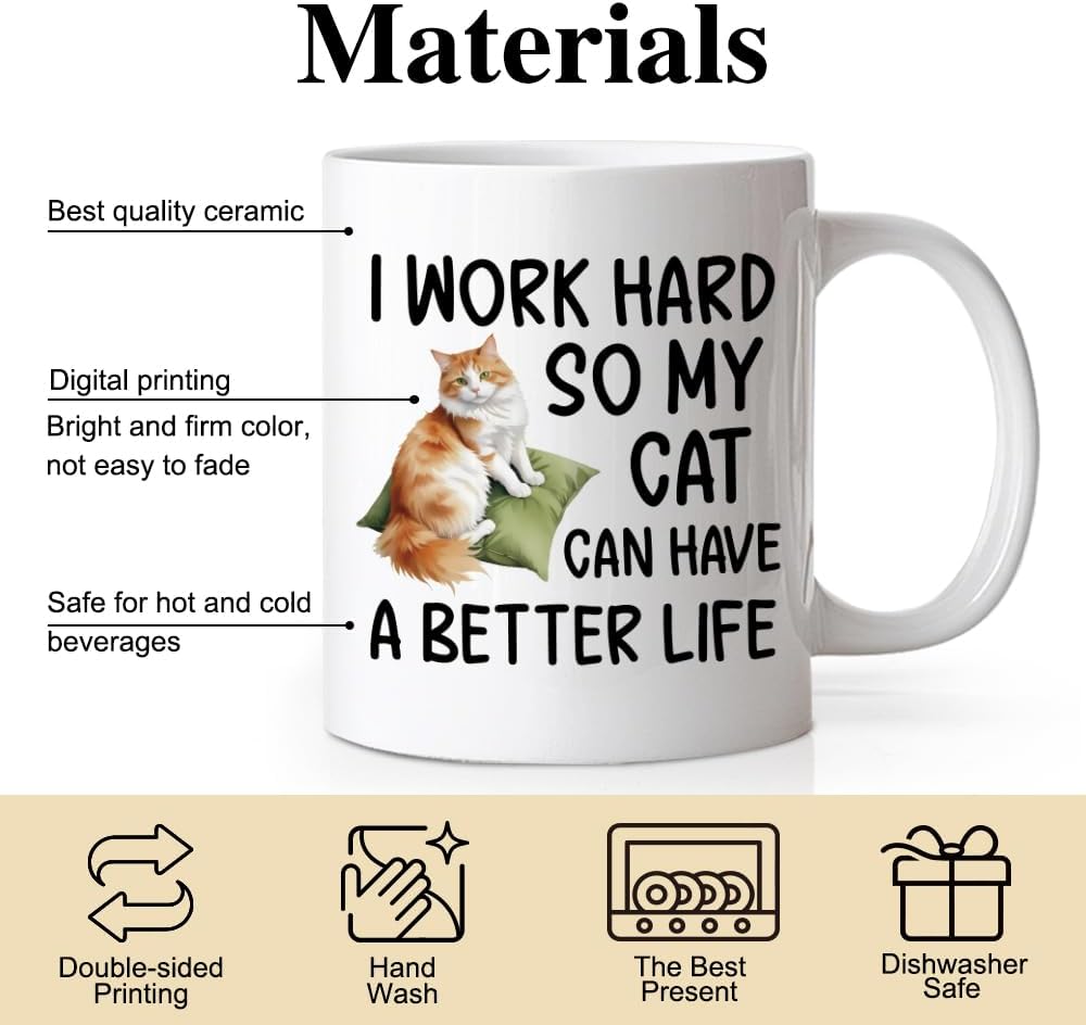 DYJYBMY I Work Hard So My Cat Can Have A Better Life Mug, Tea Mug With Funny Quote, Inspirational Birthday Gifts, Christmas Thanksgiving Gifts for Cat Lovers Moms Dads Coworkers Bosses Men Women - Image 3