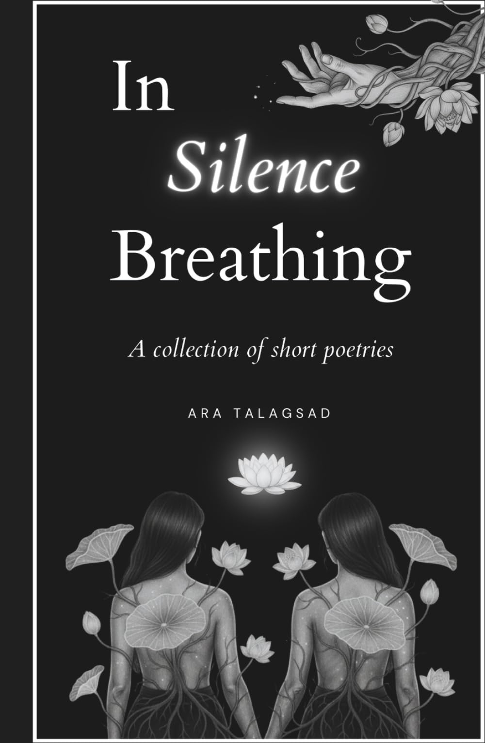 In Silence Breathing: A Collection of Short Poetries