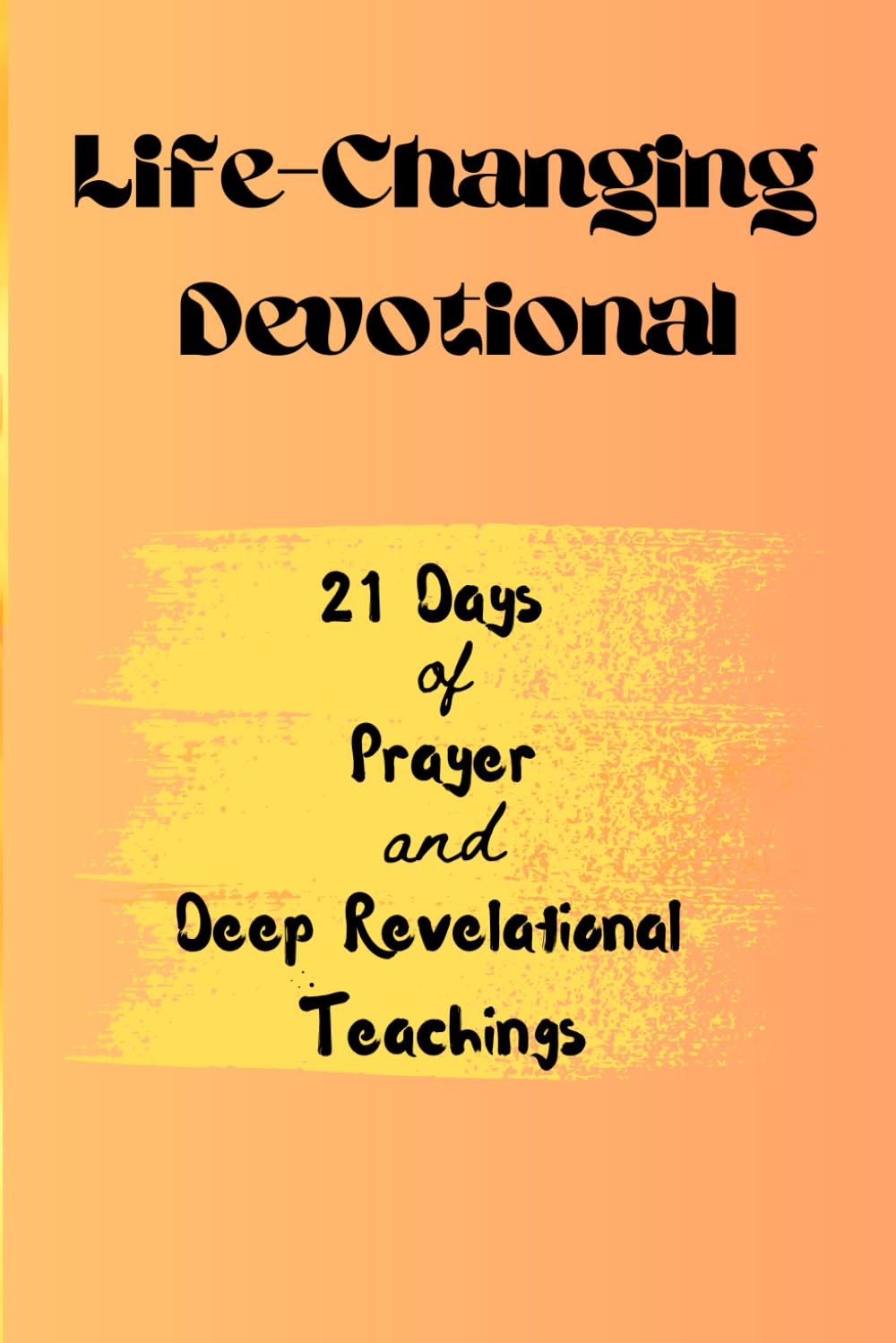 Life-Changing Devotional: 21 Days of Revelations and Devotional Prayers with the Elias Clan to Grow Spiritually – Win Spiritual Battles, Insights ... Financial Increase, Career and Family