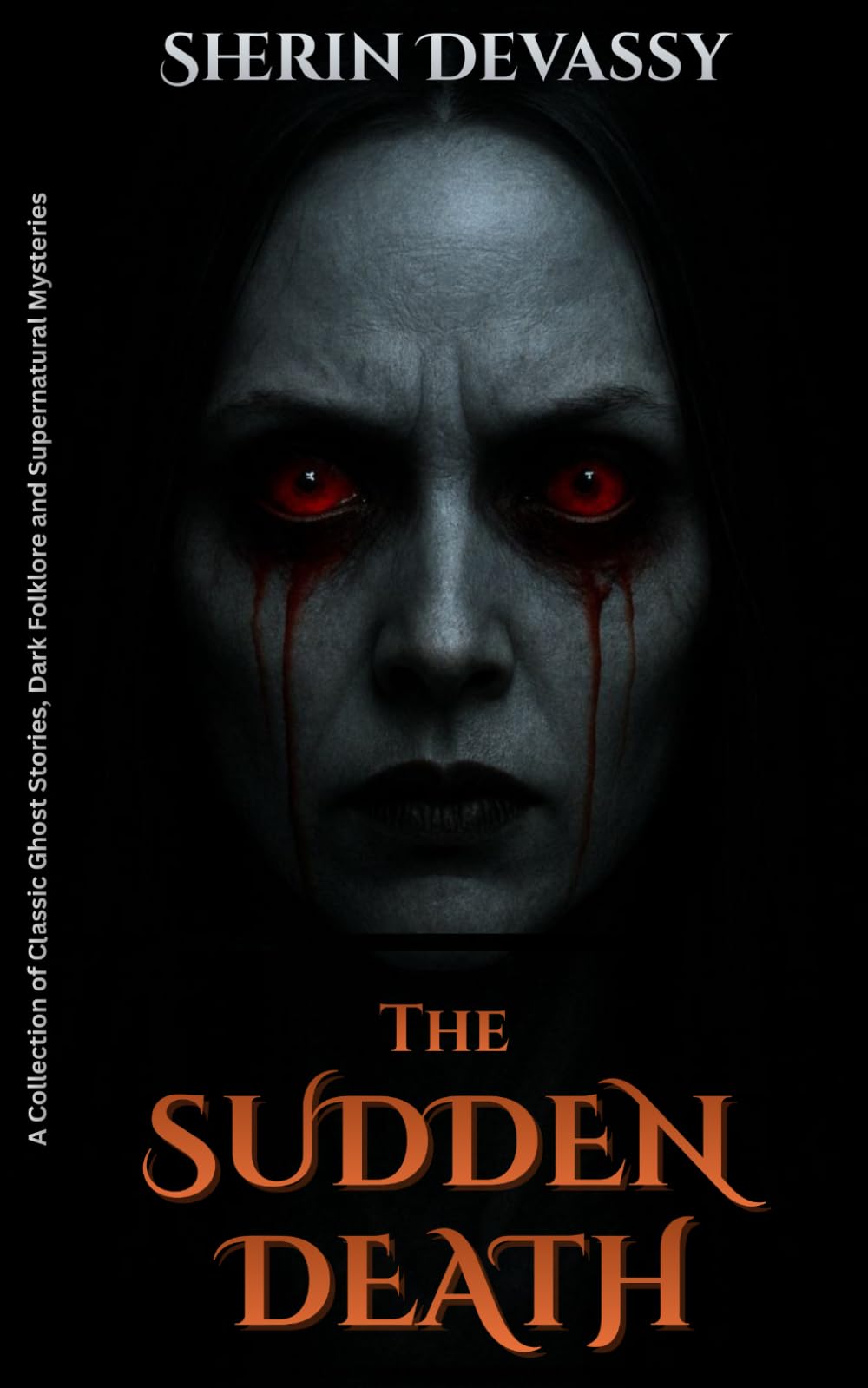 The Sudden Death: A Collection of Classic Ghost Stories, Dark Folklore and Supernatural Mysteries