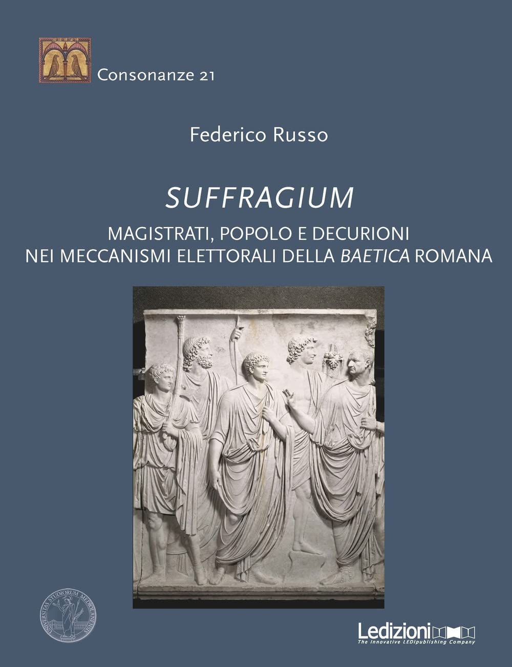 Suffragium. Magistrati, Popolo E Decurioni Nei Meccanismi Elettorali Della Baetica Romana - 4