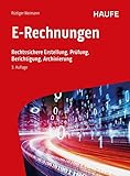E-Rechnungen: Rechtssichere Erstellung, Prüfung, Berichtigung, Archivierung (Haufe Fachbuch)