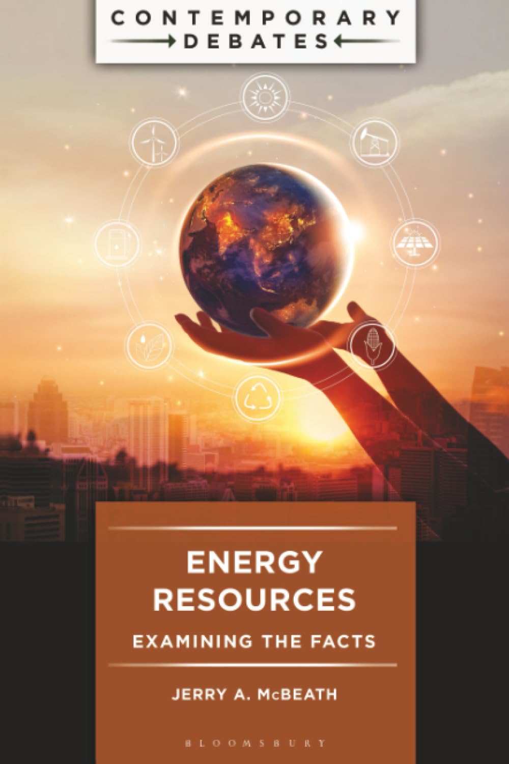 Energy Resources: Examining the Facts (Contemporary Debates)
