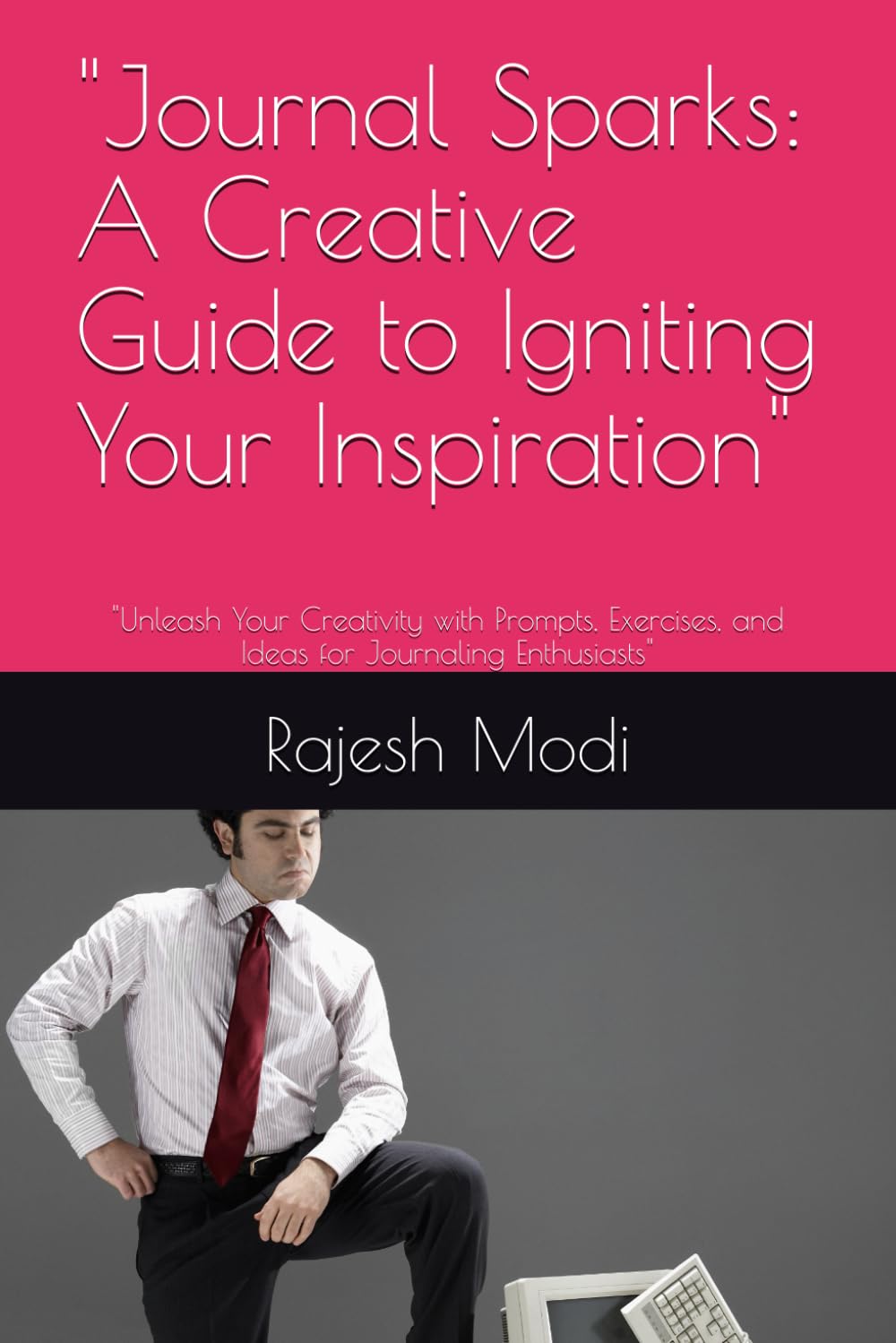 Journal Sparks: A Creative Guide to Igniting Your Inspiration": "Unleash Your Creativity with Prompts, Exercises, and Ideas for Journaling Enthusiasts