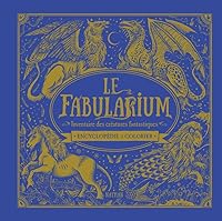 Le fabularium, inventaire des créatures fantastiques : Encyclopédie à colorier 2092571443 Book Cover