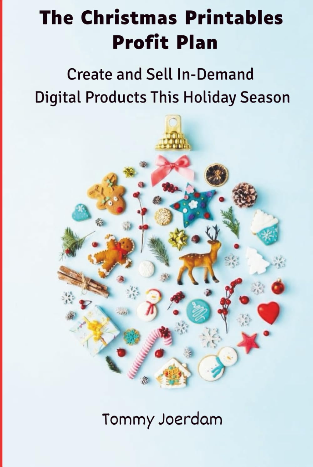 The Christmas Printables Profit Plan: Create and Sell In-Demand Digital Products This Holiday Season