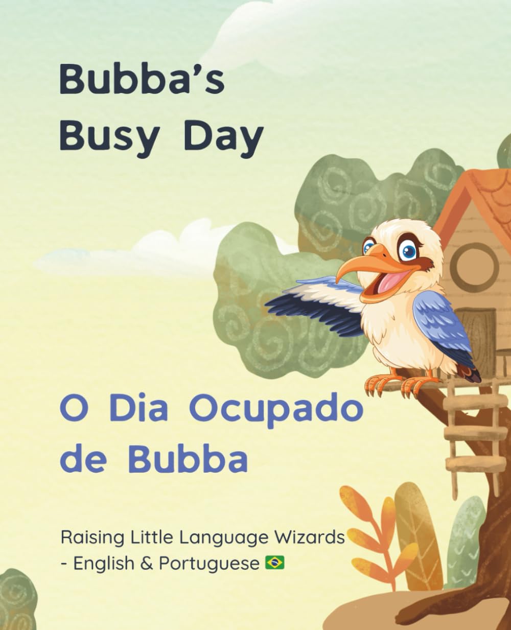 Bubba’s Busy Day - O Dia Ocupado de Bubba: Raising Little Language Wizards - English & Portuguese (Brazil) (Bubba's Busy Day - Ziggy & Bubba)