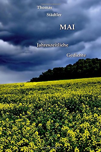 Mai: Jahreszeitliche Gedichte / Mit einem Vorwort von Sahra Wagenknecht (Die zwölf Monate, Band 3) Mai: Jahreszeitliche Gedichte / Mit einem Vorwort von Sahra Wagenknecht (Die zwölf Monate, Band 3)