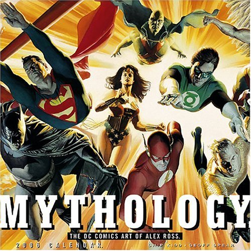 Mythology 2006 Wall Calendar: The DC Comics  Art of Alex Ross