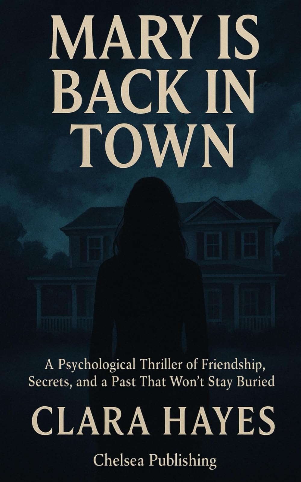 Mary Is Back In Town: A Psychological Thriller of Friendship, Secrets, and a Past That Won’t Stay Buried